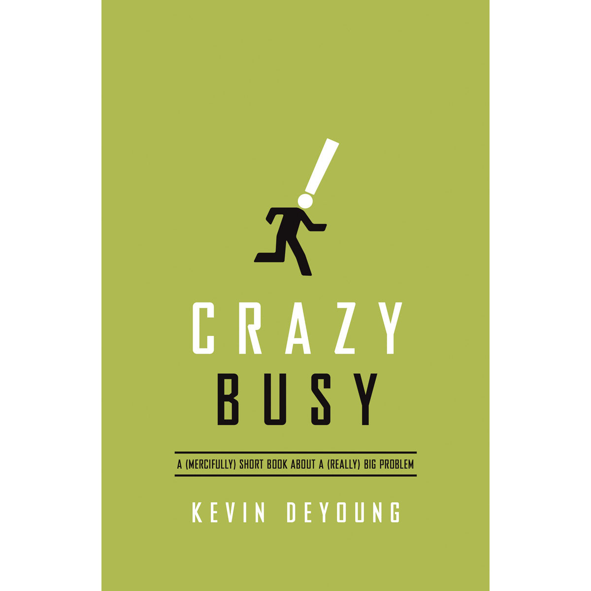 Crazy Busy: A (Mercifully) Short Book About A (Really) Big Problem (Paperback)