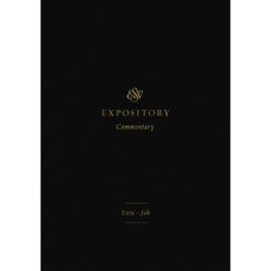 ESV Expository Commentary Volume 4: Ezra - Job (Hardcover)
