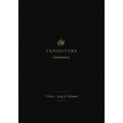 ESV Expository Commentary Volume 5: Psalms - Song of Solomon (Hardcover)