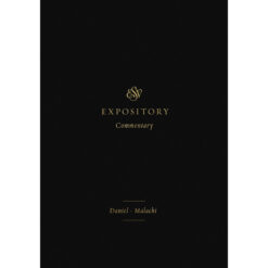 ESV Expository Commentary Volume 7: Daniel - Malachi (Hardcover)