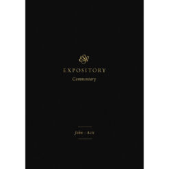 ESV Expository Commentary Volume 9: John - Acts (Hardcover)