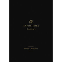 ESV Expository Commentary Volume 12: Hebrews - Revelation (Hardcover)