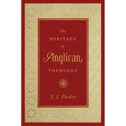 The Heritage Of Anglican Theology (Hardcover)
