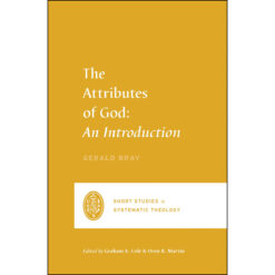 The Attributes Of God: An Introduction (Short Studies In Systematic Theology)(Paperback)