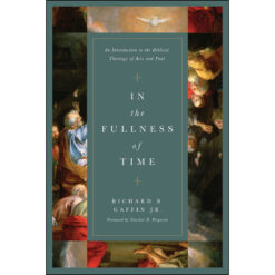 In The Fullness Of Time: An Introduction To The Biblical Theology Of Acts And Paul (Hardcover)