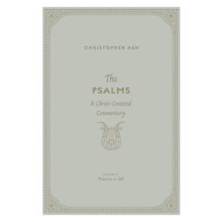 The Psalms Volume 2 - A Christ-Centered Commentary - Psalms 1-50 (Hardcover)