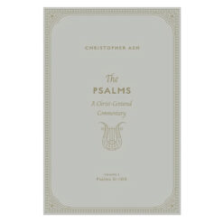 The Psalms Volume 3 - A Christ-Centered Commentary - Psalms 51-100 (Hardcover)