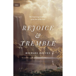 Rejoice And Tremble: The Surprising Good News / Fear / Lord (Hardcover)