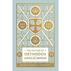The Future Of Orthodox Anglicanism (Paperback)