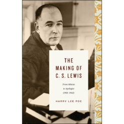 The Making Of C. S. Lewis: From Atheist To Apologist (Hardcover)