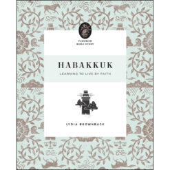 Habakkuk: Learning To Live By Faith (Flourish Bible Study)(Paperback)