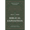 The Beauty & Power Of Biblical Exposition (Paperback)