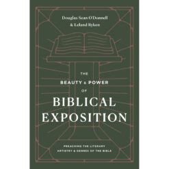 The Beauty & Power Of Biblical Exposition (Paperback)