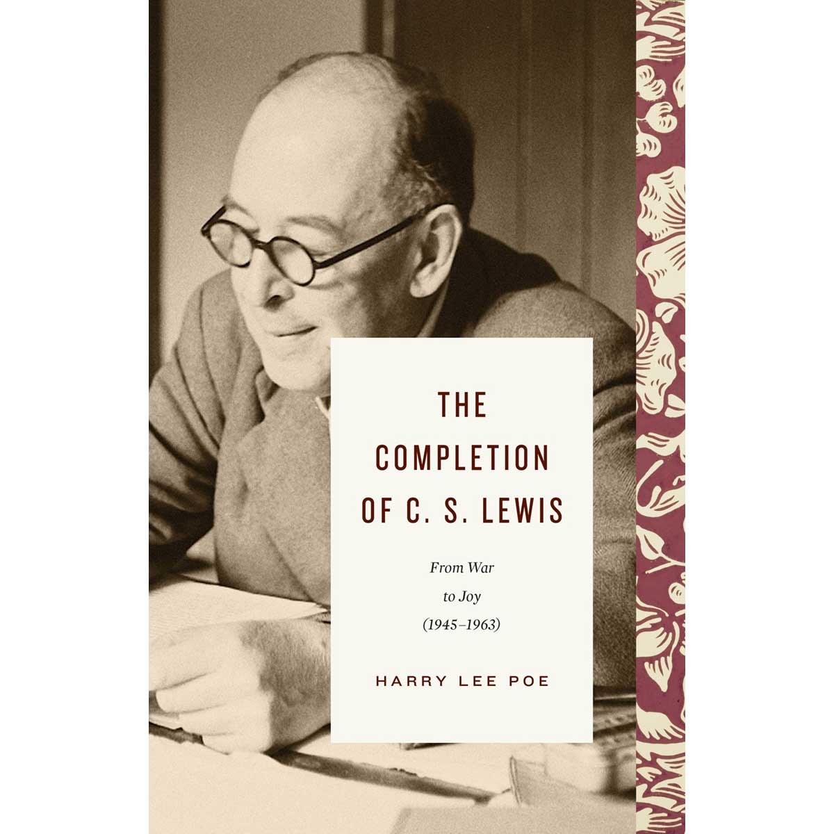 The Completion Of C. S. Lewis: From War To Joy 1945 - 1963 (Hardcover)