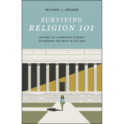Surviving Religion 101: Letters To A Christian Student On Keeping The Faith In College (Paperback)