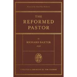 The Reformed Pastor: Updated And Abridged (Hardcover)