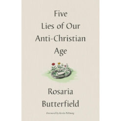Five Lies of Our Anti-Christian Age (Hardcover)