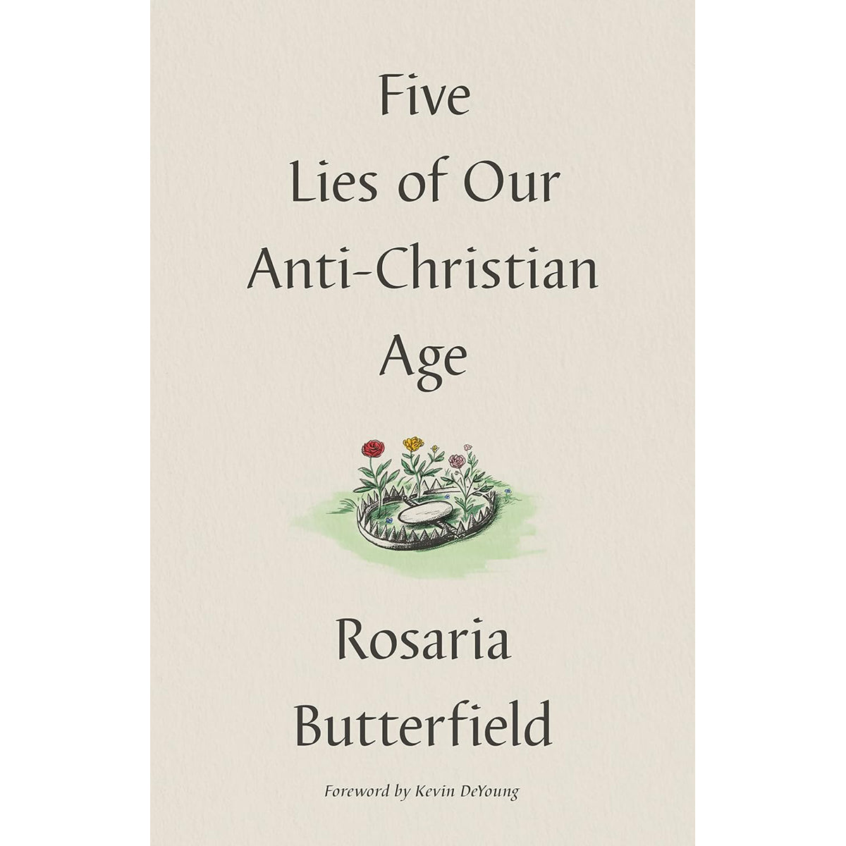 Five Lies of Our Anti-Christian Age (Hardcover)