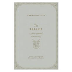The Psalms Volume 1 - A Christ-Centered Commentary - Introduction: Christ and the Psalms HC