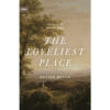 The Loveliest Place: The Beauty And Glory Of The Church (Union)(Hardcover)