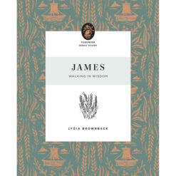 James: Walking In Wisdom (Flourish Bible Study)(Paperback)