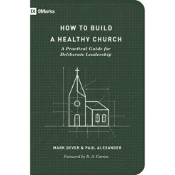 How To Build A Healthy Church: A Practical Guide For Deliberate Leadership Revised (Paperback)