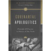 Covenantal Apologetics: Principles And Practice In Defense Of Our Faith (Paperback)