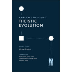 A Biblical Case Against Theistic Evolution: Is It Compatible With The Bible (Paperback)