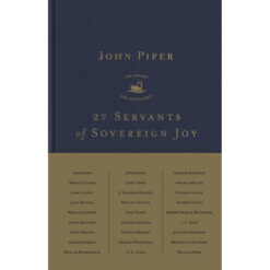 27 Servants Of Sovereign Joy: Faithful, Flawed, Fruitful (Hardcover)
