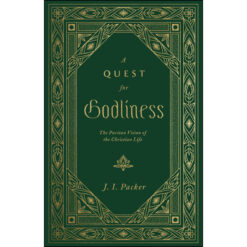 A Quest For Godliness: The Puritan Vision Of The Christian Life (Hardcover)