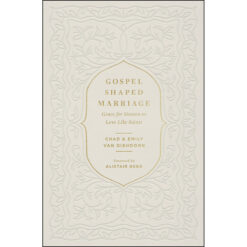 Gospel-Shaped Marriage: Grace For Sinners To Love Like Saints (Paperback)