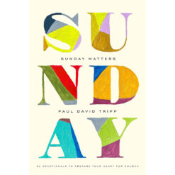 Sunday Matters: 52 Devotionals to Prepare Your Heart for Church (Hardcover)