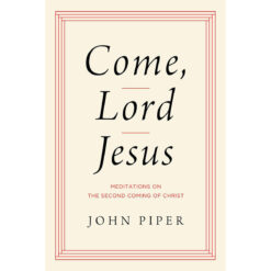 Come, Lord Jesus: Meditations On The 2nd Coming Of Christ (Hardcover)