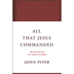All That Jesus Commanded: Christian Life According To The Gospels (Hardcover)