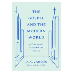 The Gospel and the Modern World: A Theological Vision for the Church (Paperback)