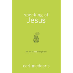 Speaking Of Jesus: The Art Of Not-Evangelism (Paperback)