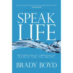 Speak Life: Restoring Healthy Communication - Think / Talk / Pray (Paperback)