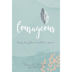 Courageous - Being Daughters Rooted In Grace (Paperback)