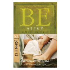 Be Alive - John 1-12: Get to Know the Living Savior (Paperback)