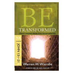 Be Transformed - John 13-21: Christ's Triumph Means Your Transformation (Paperback)