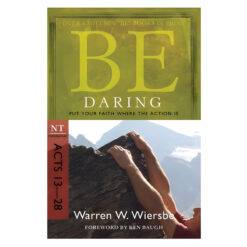 Be Daring - Acts 13-28: Put Your Faith Where the Action Is (Paperback)
