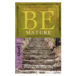 Be Mature - James: Growing Up in Christ (Paperback)