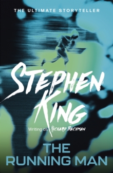 The Running Man : from No. 1 bestseller Stephen King writing as Richard Bachman, and a major film