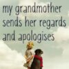 My Grandmother Sends Her Regards and Apologises : From the bestselling author of A MAN CALLED OVE - 9781444775853
