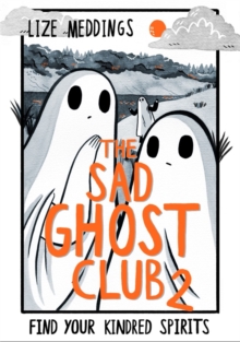 The Sad Ghost Club Volume 2 : Find Your Kindred Spirits - 9781444957549