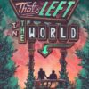 All That's Left in the World : love begins when the world ends in the hit genre-bending queer dystopian romance about courage, hope and humanity, for fans of The Last of Us and Heartstopper - 9781444960167