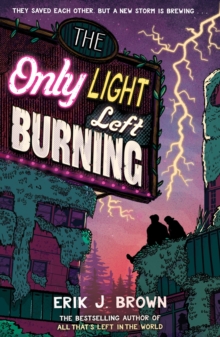 The Only Light Left Burning : the electrifying conclusion to the hit genre-bending queer dystopian romance All That's Left in the World, for fans of The Last of Us and Heartstopper - 9781444973518
