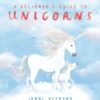 A Believer's Guide to Unicorns - 9781444975192