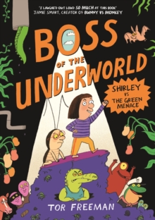 Boss of the Underworld: Shirley vs the Green Menace : Book 1 - 9781444976397