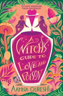 A Witch's Guide to Love and Poison : A cosy YA fantasy from the author of The Baby Dragon Cafe - 9781444977479